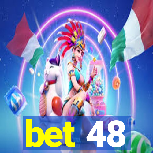 bet 48